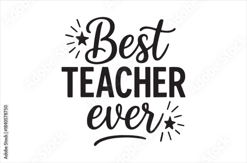 Celebrating educators A graphic design proclaiming best teacher ever