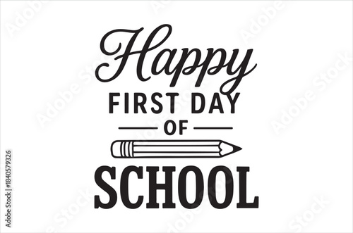 Happy first day of school with pencil illustration and text design