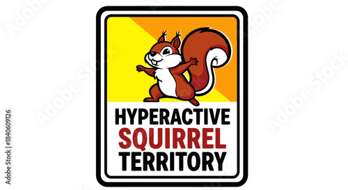 Hyperactive Squirrel Territory Signage Depicting Animal Cartoon Character