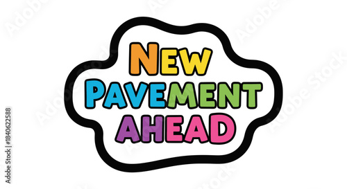 Colorful Text Announcing New Pavement Ahead: Road Work, Construction Warning Illustration