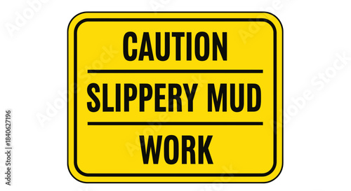 Caution Sign Warning About Slippery Mud and Construction Site Working Area Safety