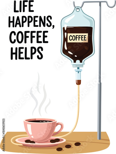 Life happens coffee helps humorous illustration