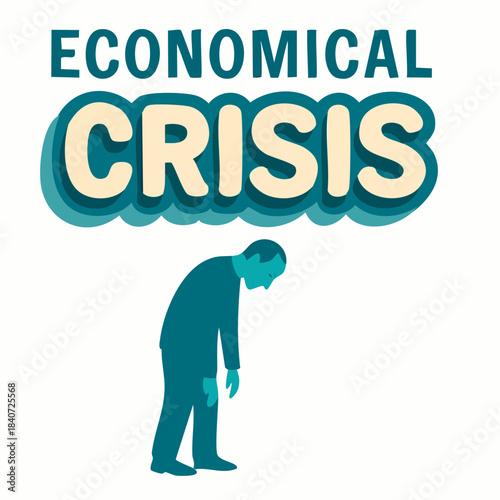 ECONOMICAL CRISIS with slouched figure beneath layered text on blue-beige field of exhaustion