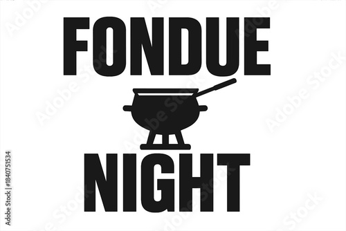 Fondue Night Design. Fondue Night ? Bold Block Lettering; thick, condensed uppercase with strong inner shadow;