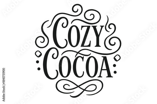 Cozy Cocoa Flourish. Cozy Cocoa ? Flourish Lettering with smooth swashes looping around tall serif letters;
