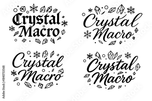 Calligraphy Crystal Styles. Crystal Macro. Create a calligraphy lettering illustration of the phrase: Crystal