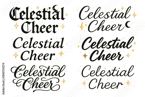 Celestial Calligraphy Styles. Celestial Cheer. Create a calligraphy lettering illustration of the phrase: