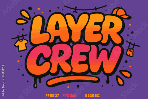 Graffiti Style Vibrance. Layer Crew ? Graffiti Simplified; chunky bubble letters with tilt, drip accents, tiny