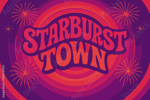 70s Funk Poster. Starburst Town ? 70s Poster: funky curved font with wavy stacked layout; glowing concentric