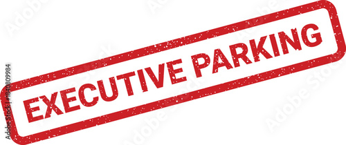 A textured red rectangular rubber stamp displaying the important message EXECUTIVE PARKING for designated areas
