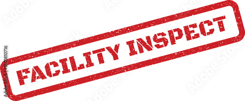 Authentic red grunge rubber stamp indicating a facility inspect action, ideal for business documentation