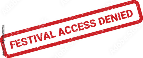 Bold grunge textured mark conveying Festival Access Denied signaling prohibited entry or refusal at an event