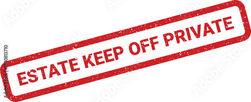 Distressed red estate keep off private stamp indicating restricted access or property boundary