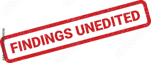 Distressed red rectangular rubber stamp displays the phrase Findings Unedited for original records