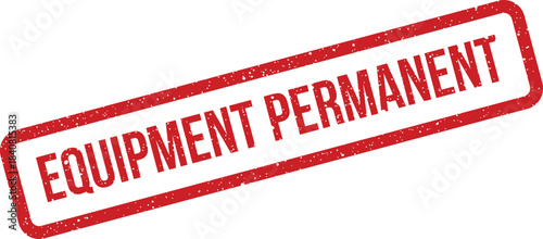 Distressed red rubber stamp icon displaying the text equipment permanent for long lasting status indication