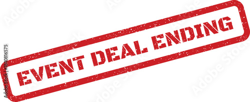 Distressed red rubber stamp with prominent text indicating an impending event deal conclusion