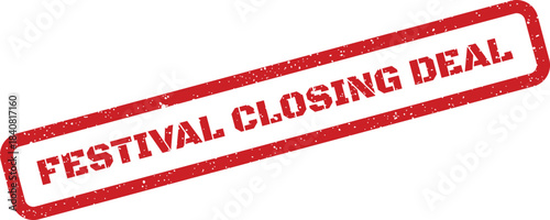 Distressed rubber stamp impression stating Festival Closing Deal for promotional event offers and last chances