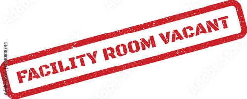 Grunge red rubber stamp mark with FACILITY ROOM VACANT message, indicating available space status