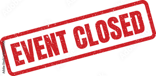 Grunge textured rectangular stamp with bold lettering announcing an event closure status