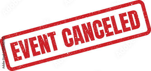 Grunge textured red rubber stamp conveying official notification about an event being canceled