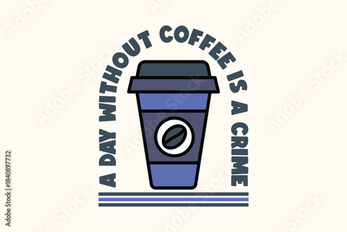 Morning Coffee Motivation Quote. Cute Cup Illustration