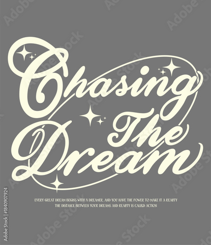 Elegant typographic design featuring the motivational phrase "Chasing The Dream" in a stylish script font. Accented with sparkling stars and accompanied by empowering quotes about dreams, reality.