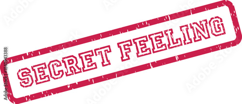Distinctive grunge effect red rubber stamp impression conveying the intimate text SECRET FEELING