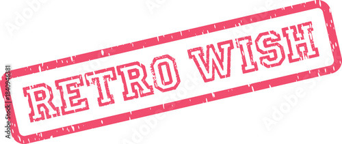 Distinctive retro styled red rubber stamp showcasing the Retro Wish phrase with an old fashioned worn appearance