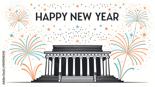 A decorative black silhouette of The Lincoln Memorial on white background with fireworks, confetti trails, and bold typography spelling “Happy New Year” above the structure, celebrating unity and rene