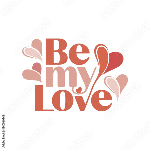 Be my love romantic valentine s day greeting with heart accents