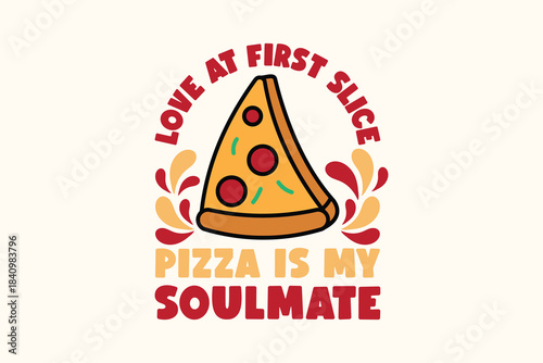 Love at First Slice Pizza Soulmate Foodie Quote