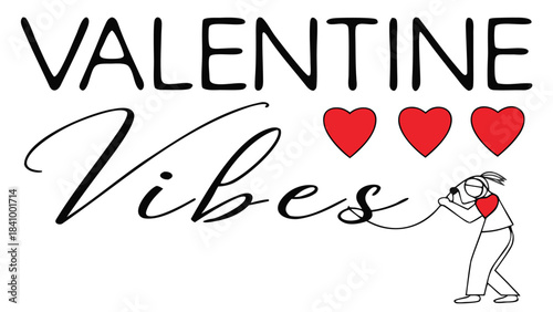 Happy valentine s day message with the word valentine in bold black letters and vibes in elegant script with red hearts and a person holding a heart on a string