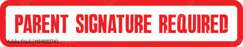Important Parent Signature Required Transparent image Label for Official Documents and Forms