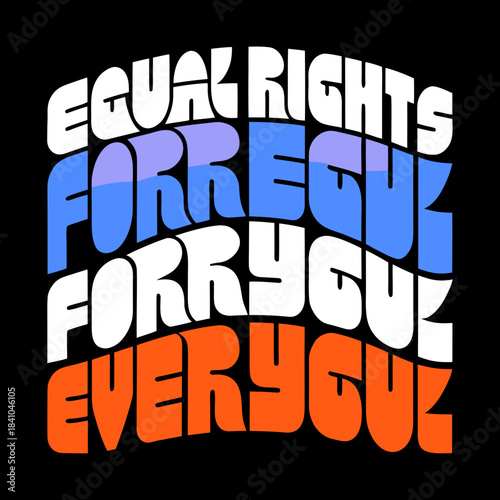 Equal rights for every soul bold text graphic vector