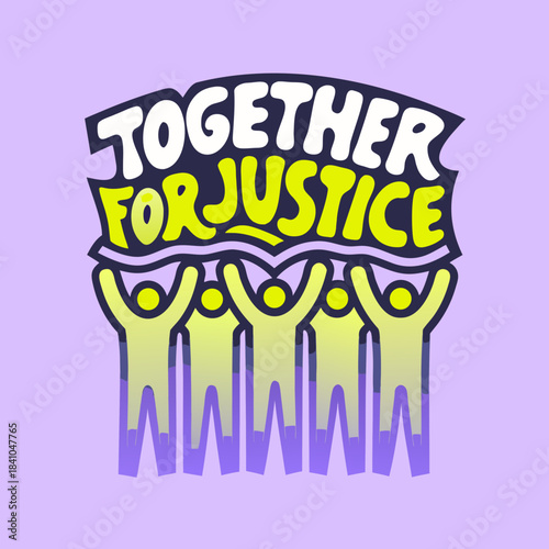 Group of people silhouettes holding up text together for justice