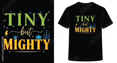 Colorful Graphic Design Tiny But Mighty TShirt Design with Crown and Lightning Elements