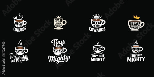Decaf is for Cowards and Tiny but Mighty coffee cup illustrations vector illustration