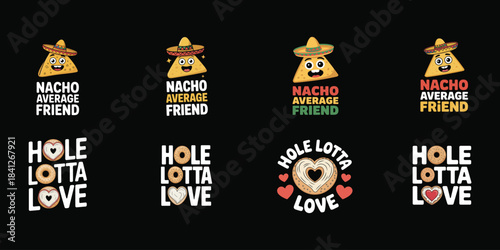 Nacho Average Friend and Hole Lotta Love Food Puns Collection Keywords: nacho, nachos, average