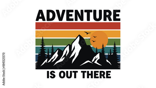 Retro sunset over a mountain range with pine trees and birds, text reads Adventure is Out There.