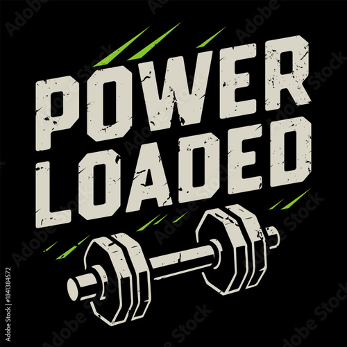 Power Loaded Vintage Fitness T-Shirt Design with Distressed Typography and Dumbbell Illustration, Bold Gym Workout Graphic Tee for Athletes, Bodybuilders, Lifters, and Strength Training Enthusiasts