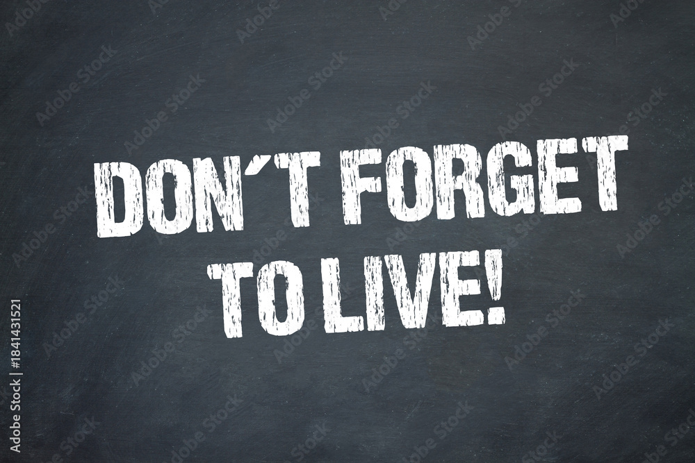 Fototapeta premium Don't Forget to Live!