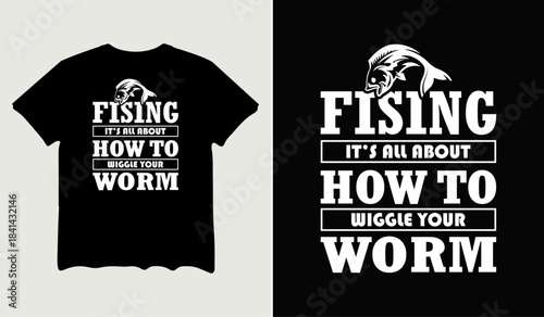 Fishing it's all about how to wiggle your worm t-shirt design for t-shirt quotes or poster svg printable cut file