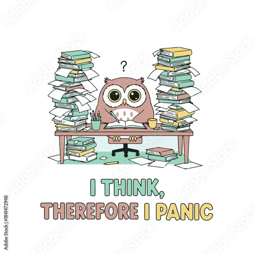 Funny cartoon owl working "I think, therefore I panic" illustration