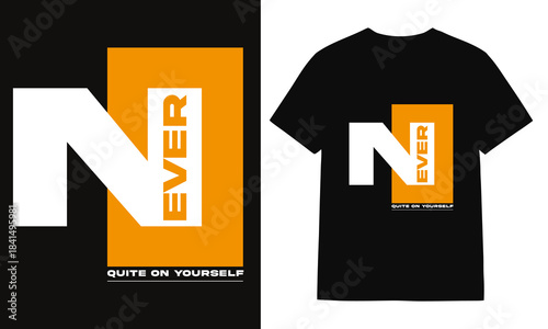 Never Quit On Yourself – Strong Motivational Quote T-Shirt. Typography T-shirt Design. 