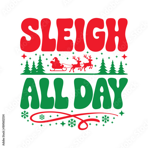 christmas t shirt design, sleigh all day t shirt design