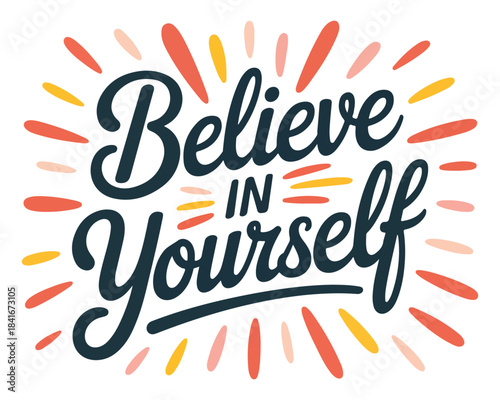 Believe in yourself hand lettering typography quote