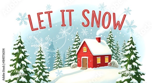 Cozy red cabin in a snowy winter landscape with let it snow text