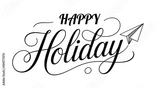 Happy Holiday Hand-Lettered Script Typography with Paper Airplane – Elegant Travel-Themed Festive Greeting Design for Vacations, Winter Holidays, Cards, Posters, Tourism Graphics,
