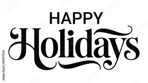 Elegant “Happy Holidays” Decorative Typography Design – Stylish Festive Greeting Text Art for Christmas, New Year, Winter Celebrations, Seasonal Cards, Invitations, Posters, and Print Materials