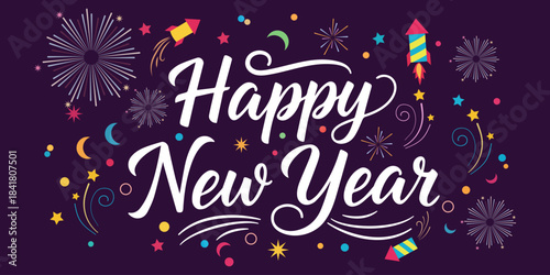 New Year's Eve Celebration Festive calligraphy wishing a joyful New Year, complemented by an array of exploding fireworks and celebratory stars.